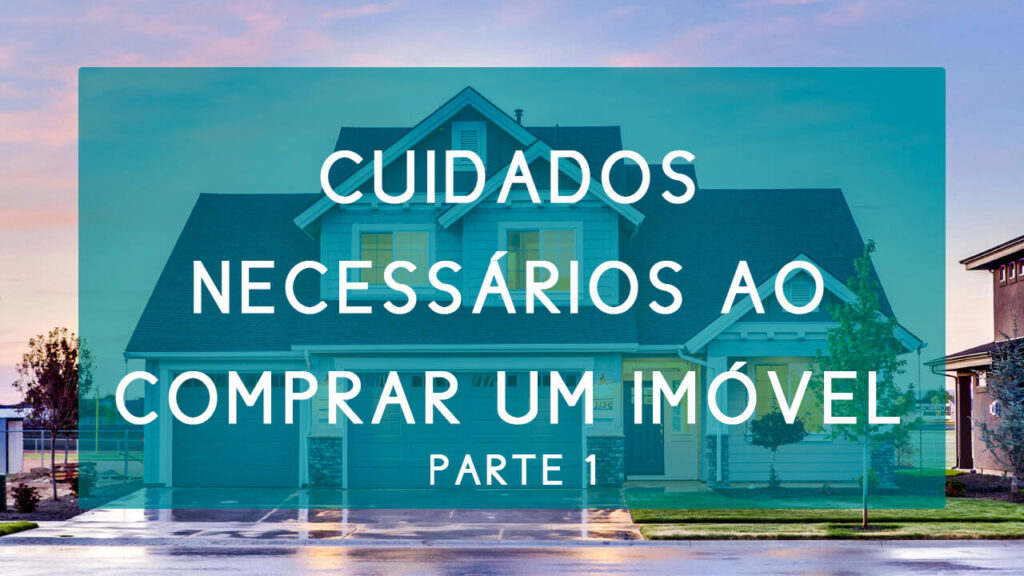 Cuidados necessários na hora de comprar um imóvel parte 1 | Hernandez Perez Advocacia Empresarial de negócios