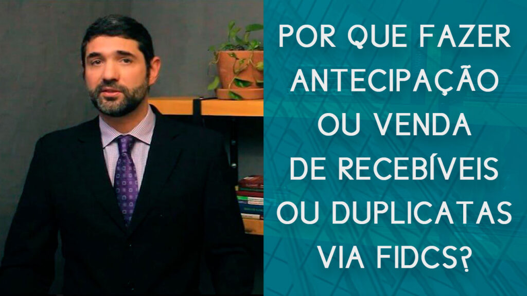 Por que fazer antecipação ou venda de recebíveis ou duplicatas via FIDCs? | Hernandez Perez Advocacia Empresarial