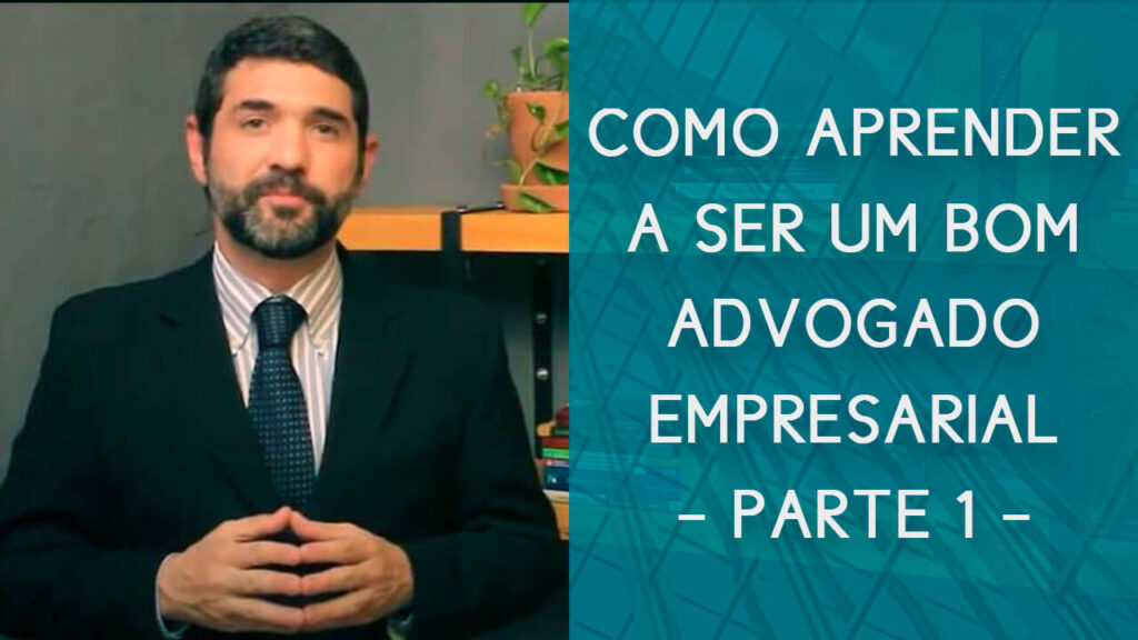 Como aprender a ser um bom advogado empresarial - parte 1 | Hernandez Perez Advocacia Empresarial