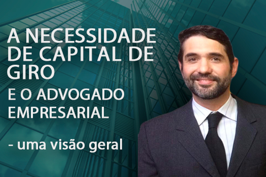A necessidade de capital de giro e o advogado empresarial - uma visão geral | Hernadez Perez Advocacia Empresarial