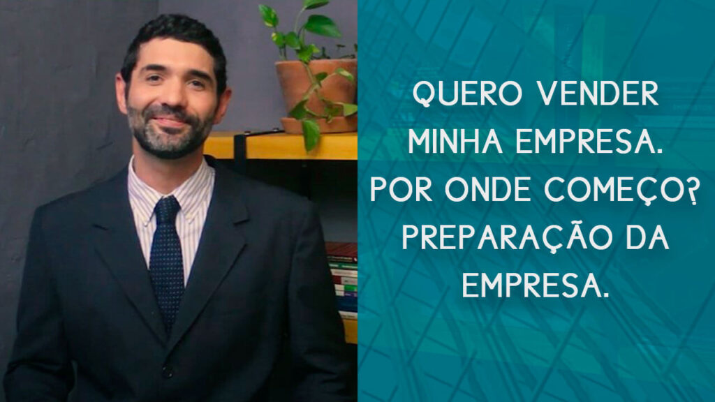 Quero vender minha empresa. Por onde começo? Preparação da Empresa | Hernandez Perez Advocacia