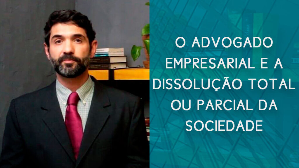 O advogado empresarial e a dissolução total ou parcial da sociedade | Hernandez Perez Advocacia