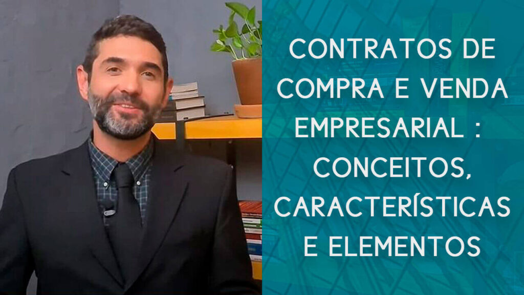 Contratos de compra e venda empresarial conceito caracteristicas e elementos | Hernandez Perez Advocacia Empresarial