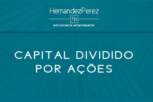 Capital dividido por ações | Hernandez Perez Advocacia Empresarial