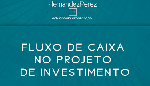Fluxo de caixa no projeto de investimento | Hernandez Perez Advocacia Empresarial