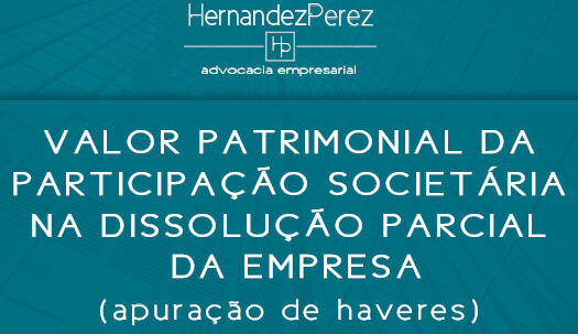 Valor patrimonial da participação societária na dissolução parcial da empresa (apuração de haveres) | Hernandez Perez Advocacia Empresarial