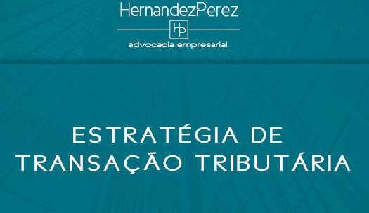 Estratégia de transação tributária | Hernandez Perez Advocacia Empresarial