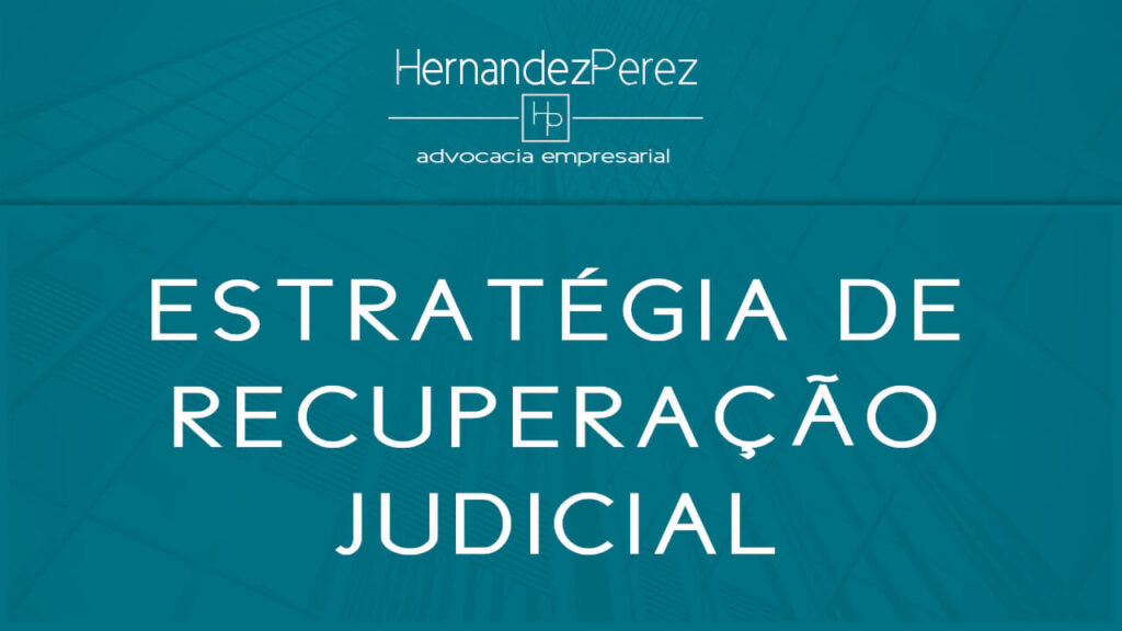 Estratégia de recuperação judicial | Hernandez perez Advocacia Empresarial