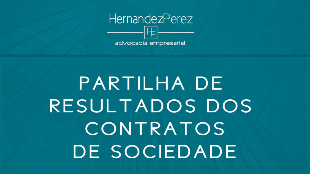 Partilha de resultados dos contratos de sociedade | Hernandez Perez Advocacia Empresarial