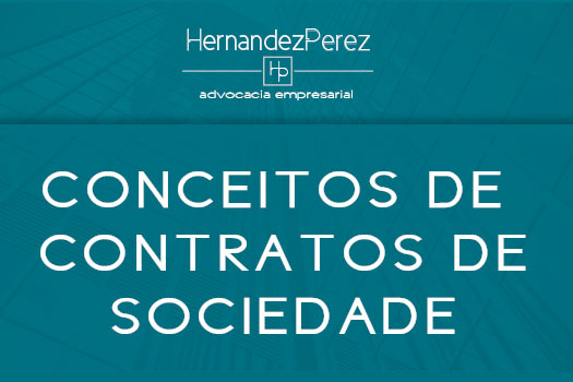 Conceitos de contratos de sociedade | Hernandez Perez Advocacia Empresarial