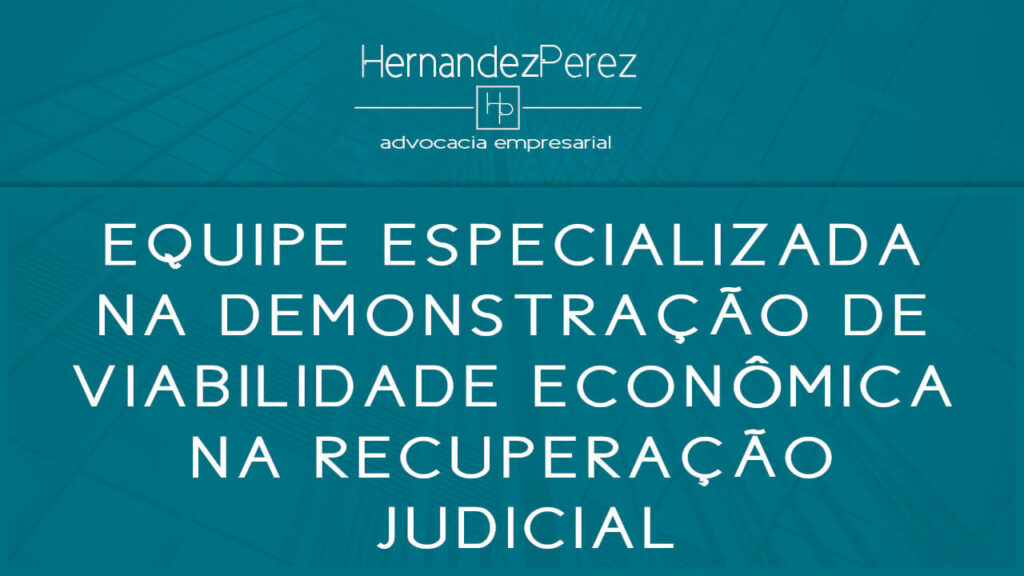 Equipe especializada na demonstração de viabilidade econômica na recuperação judicial | Hernandez perez Advocacia Empresarial