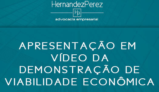 Apresentação em vídeo da demonstração de viabilidade econômica | Hernandez Perez Advocacia Empresarial