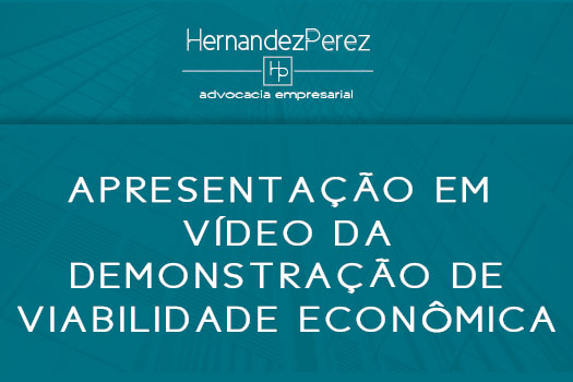 Apresentação em vídeo da demonstração de viabilidade econômica | Hernandez Perez Advocacia Empresarial