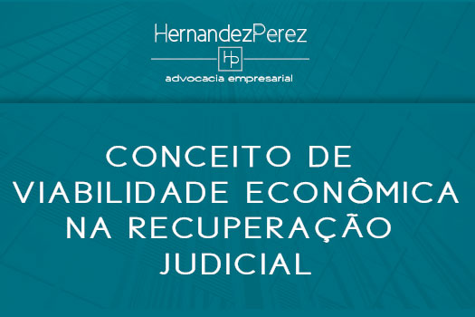 Conceito de viabilidade econômica na recuperação judicial | Hernandez Perez Advocacia Empresarial