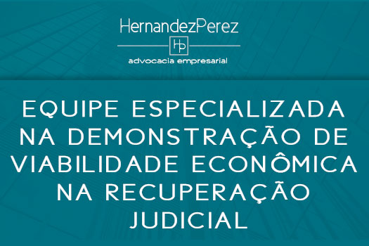 Equipe especializada de viabilidade econômica na recuperação judicial | Hernandez Perez Advocacia Empresarial