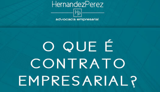 O que é contrato empresarial ? | Hernandez Perez Advocacia Empresarial