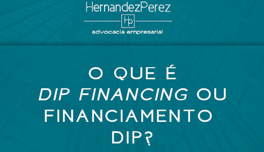 O que é Dip Financing ou Financiamento Dip? | Hernandez Perez Advocacia Empresarial