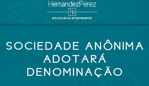 A sociedade anônima adotará denominação | Hernandez Perez Advocacia Empresarial