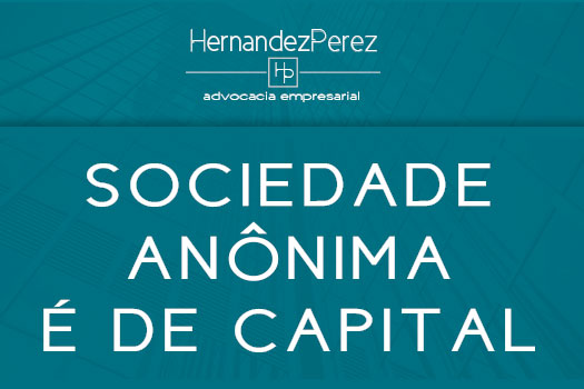 A sociedade anônima é de capital | Hernandez Perez Advocacia Empresarial