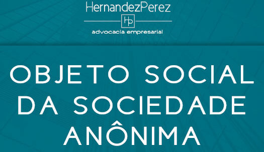Objeto social da sociedade anônima | Hernandez Perez Advocacia Empresarial