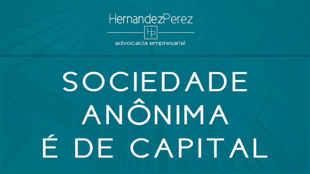 Sociedade Anônima é de capital | Hernandez perez Advocacia Empresarial