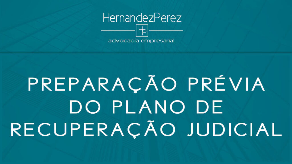 Preparação prévia do plano de recuperação judicial | Hernandez perez Advocacia Empresarial