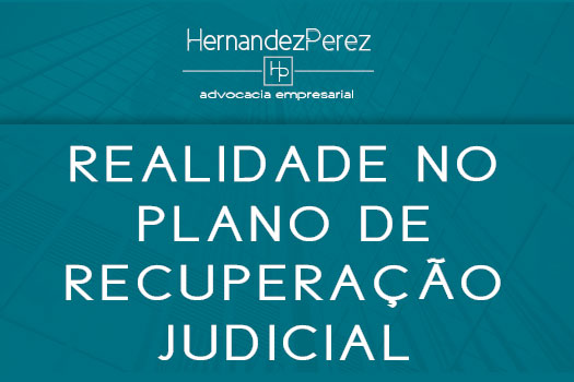 Realidade no plano de recuperação judicial | Hernandez Perez Advocacia Empresarial