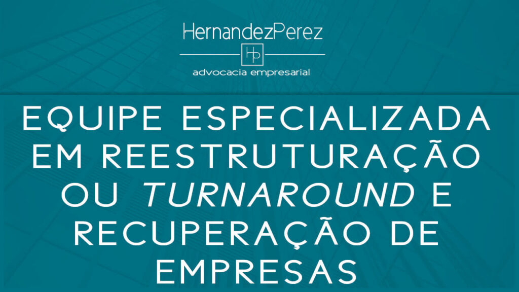 Equipe especializada em reestruturação ou turnaround e recuperação de empresas | Hernandez perez Advocacia Empresarial