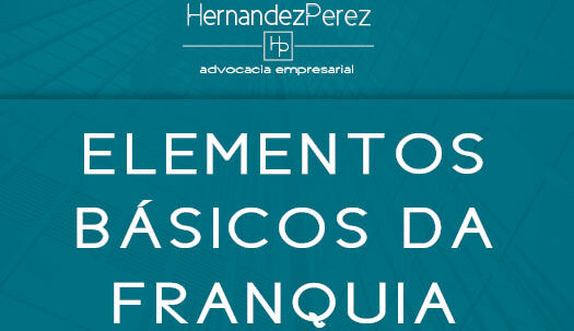 Elementos básicos da franquia, franchising ou franchise | Hernandez Perez Advocacia Empresarial