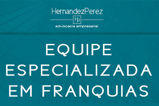 Equipe especializada em franquia, franchising ou franchise | Hernandez Perez Advocacia Empresarial