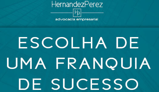 Escolha de uma franquia de sucesso | Hernandez Perez Advocacia Empresarial