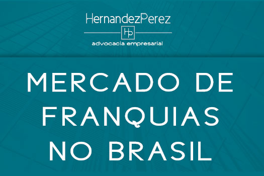 Mercado de franquias no Brasil | Hernandez Perez Advocacia Empresarial