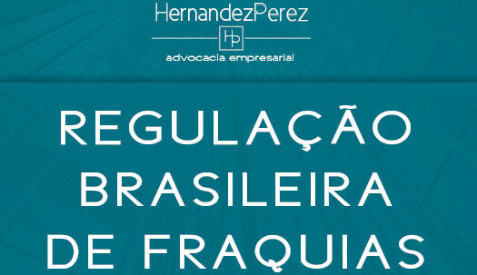 Regulação brasileira de franquia, franchising ou franchise | Hernandez Perez Advocacia Empresarial