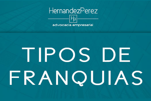 Tipos de franquia | Hernandez Perez Advocacia Empresarial