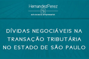 Dívidas negociáveis na transação tributária no Estado de São Paulo | Hernandez Perez Advocacia Empresarial