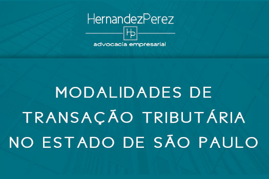 Modalidades principais de transação tributária no Estado de São Paulo | Hernandez Perez Advocacia Empresarial